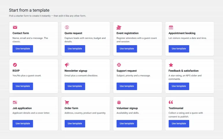 Twelve ready-made templates — contact, quote, RSVP, job application, order form and more — so a working form is one click away.